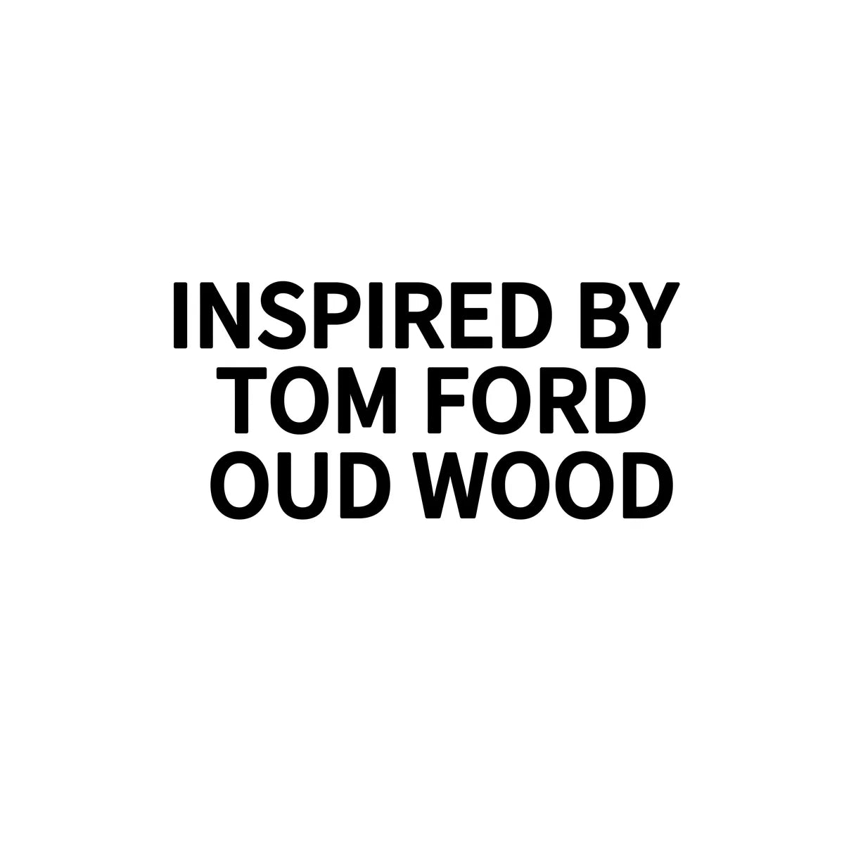 INSPIRED BY TOM FORD OUD WOOD
