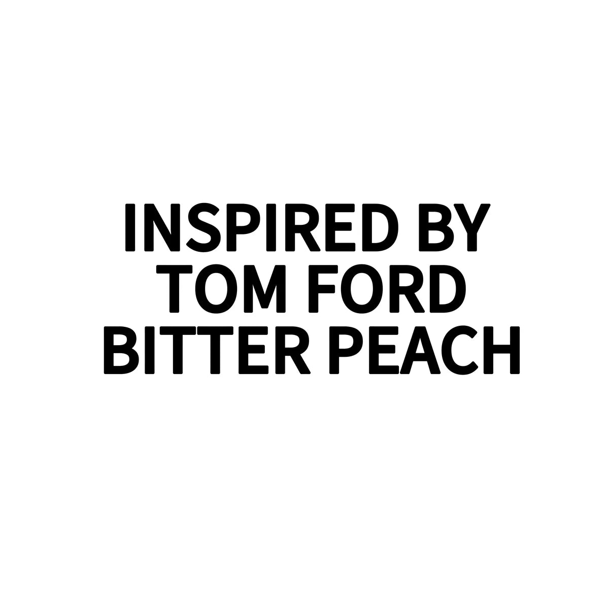 INSPIRED BY TOM FORD BITTER PEACH