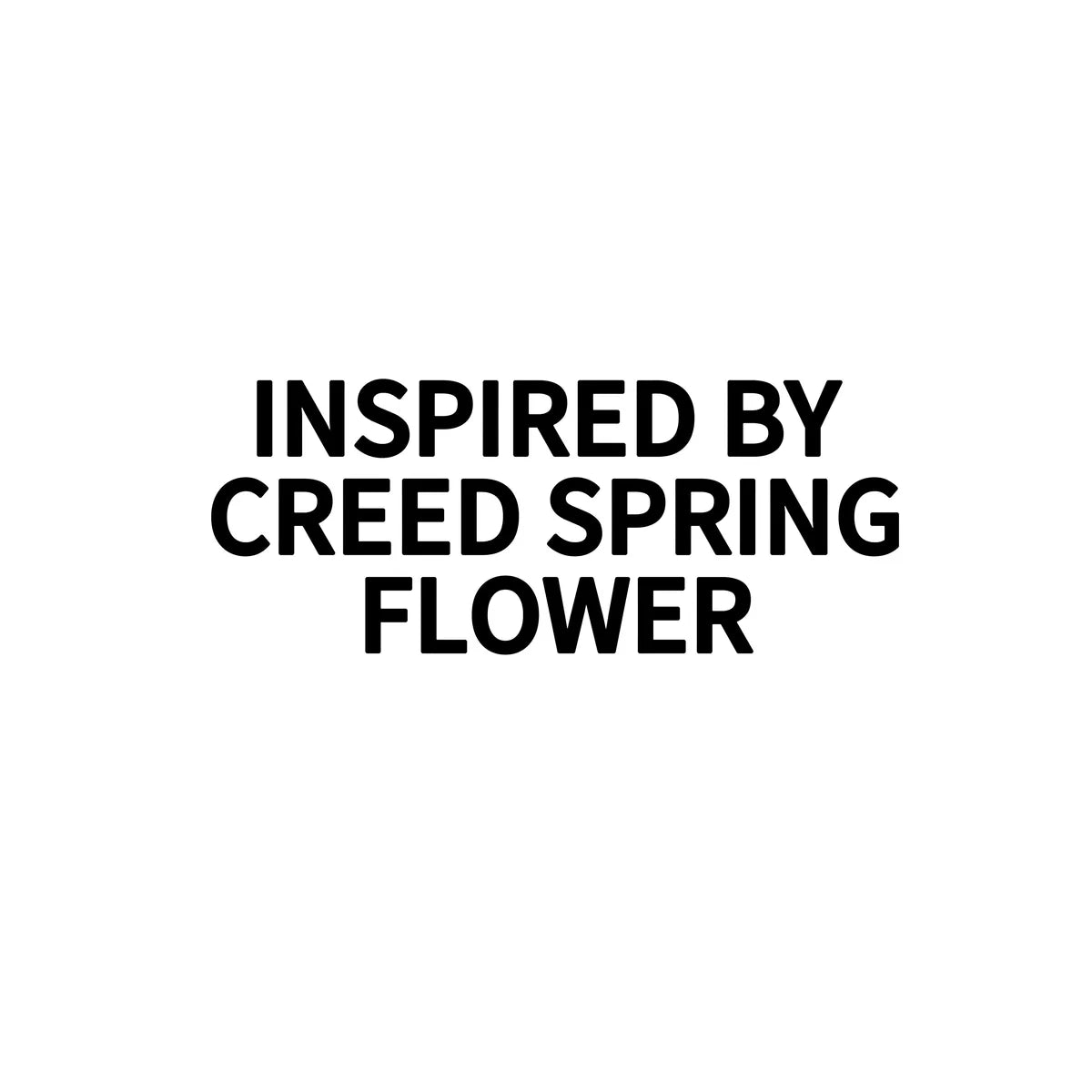 INSPIRED BY CREED SPRING FLOWER